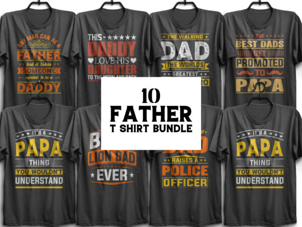 10 father’s day t shirt design bundle, father t shirts funny, father t shirt design, father t shirt daughter, father t shirt baby onesie, father t shirt online, father t
