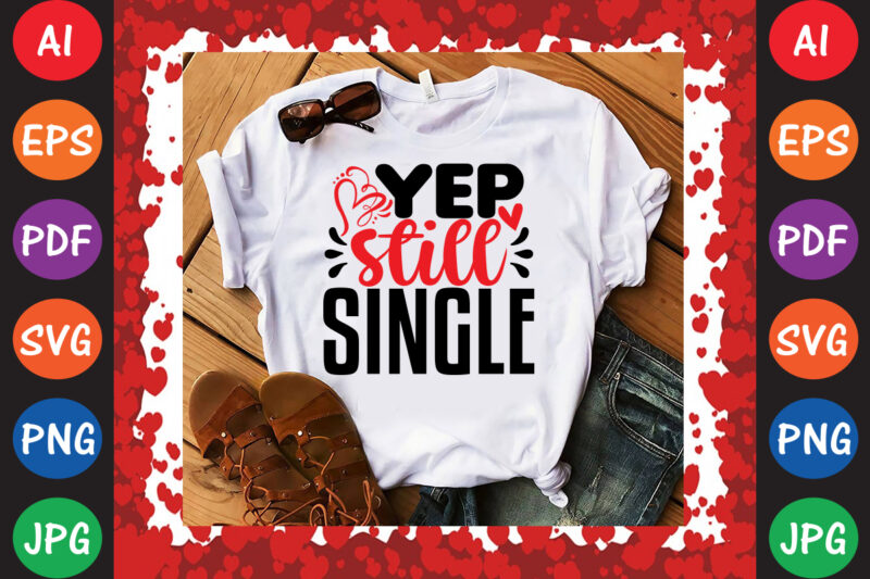 Yep Still Single T-shirt And SVG Design