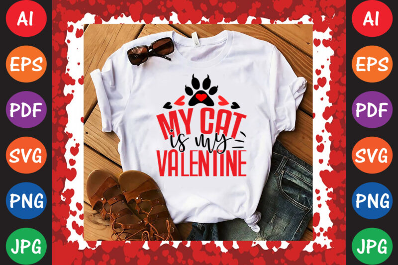 My Cat is My Valentine T-shirt And SVG Design