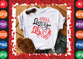 Love You Lots T-shirt And SVG Design