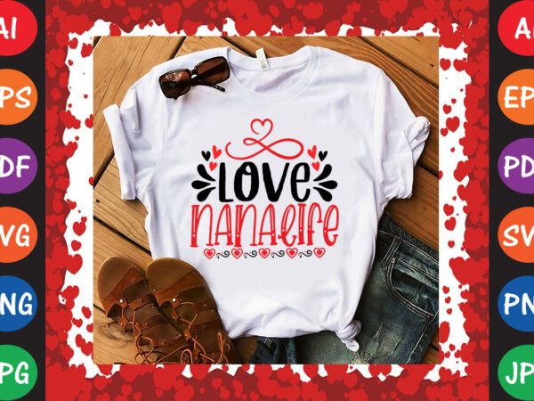 Love nanalife t-shirt and svg design