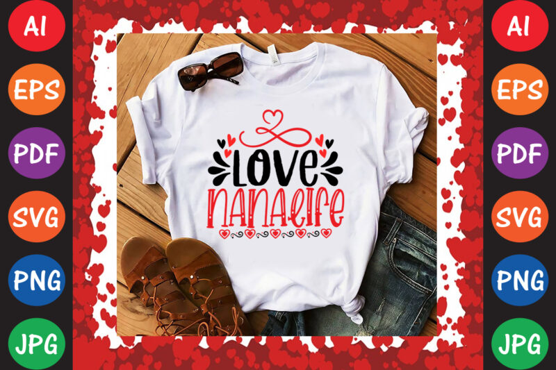 Love Nanalife T-shirt And SVG Design