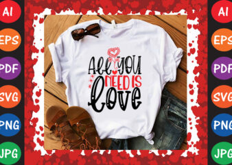 Love is All You Need T-shirt And SVG Design