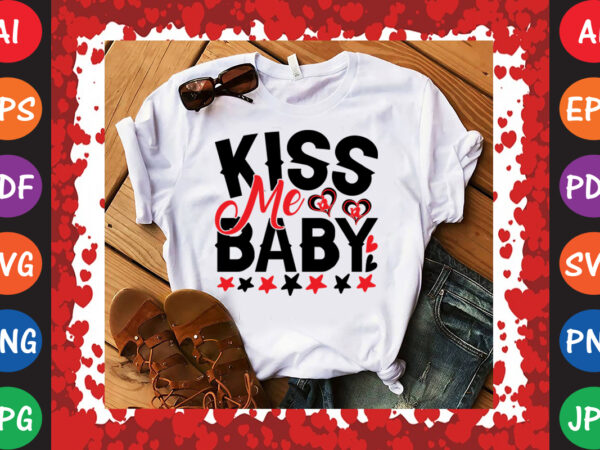 Kiss me baby t-shirt and svg design