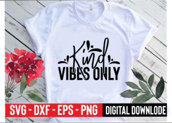 kind vibes only t shirt vector art