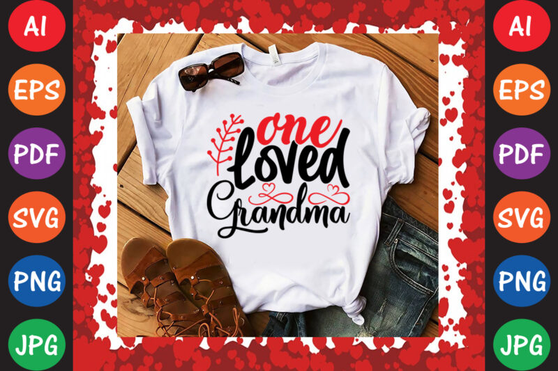 One Loved Grandma Valentine’s Day T-shirt And SVG Design