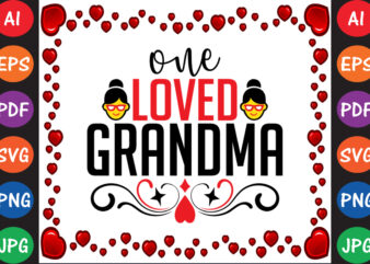 One Loved Grandma Valentine’s Day T-shirt And SVG Design