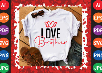 Love Brother Valentine’s Day T-shirt And SVG Design