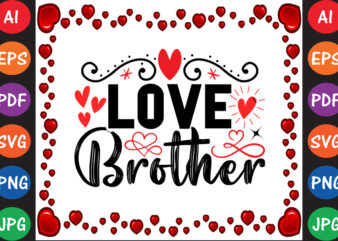 Love Brother Valentine’s Day T-shirt And SVG Design