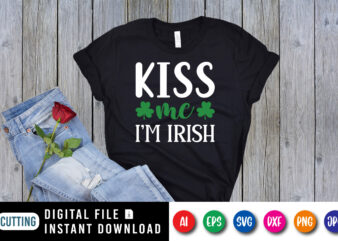 Kiss me I’m Irish T shirt, Happy Saint Patrick’s day shirt print template, Typography design for St Patrick’s day