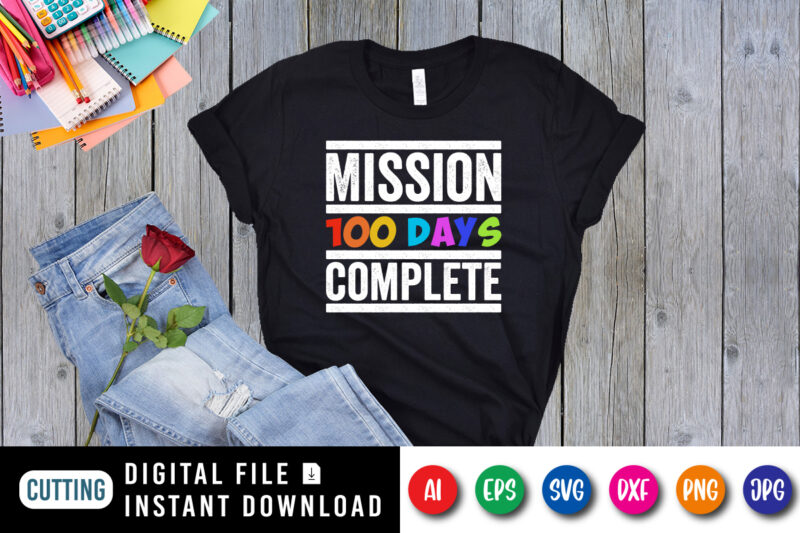 Mission 100 Days Complete T shirt, 100 days of school shirt print template, Typography design for back to school, 2nd grade