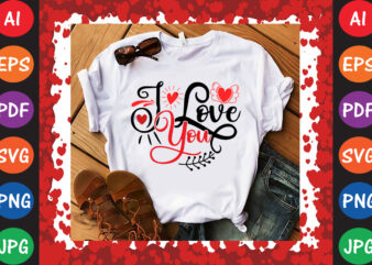 I Love You Valentine’s Day T-shirt And SVG Design
