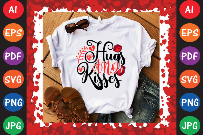 Hugs and Kisses Valentine’s Day T-shirt And SVG Design