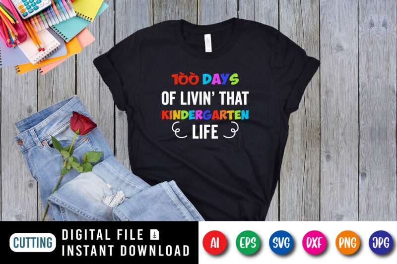 100 days of living that kindergarten life T shirt, 100 days of school shirt print template, Typography design for happy back to school 2nd grade pre-k