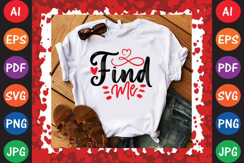 Find Me Valentine’s Day T-shirt And SVG Design