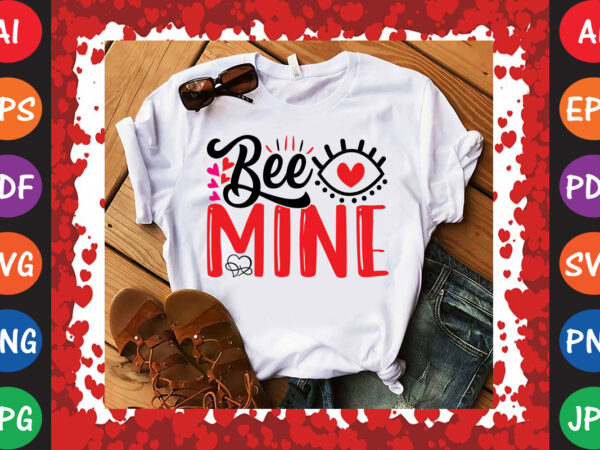 Bee mine valentine’s day t-shirt and svg design