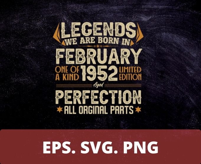 Legends Were Born In February 1952 70th Birthday T-Shirt design svg, Born in February 1952 70th Birthday, 70th Birthday,February 1952 Birthday, Legends Were Born In February 1952 70th Birthday png,