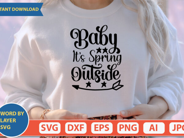 Baby it’s spring outside svg vector for t-shirt