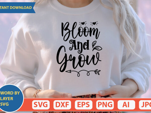 Bloom and grow svg vector for t-shirt