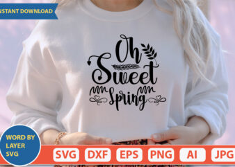 Oh Sweet Spring SVG Vector for t-shirt