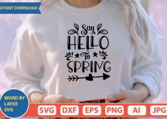 Say Hello To Spring SVG Vector for t-shirt