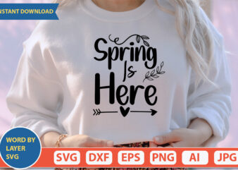 Spring Is Here SVG Vector for t-shirt