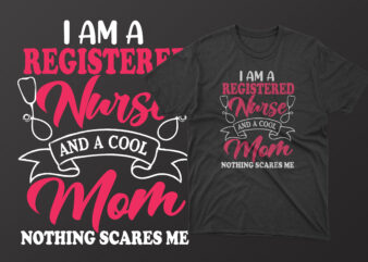 I am a registered nurse and a cool mom nothing scares me t shirt, mother’s day t shirt ideas, mothers day t shirt design, mother’s day t-shirts at walmart, mother’s