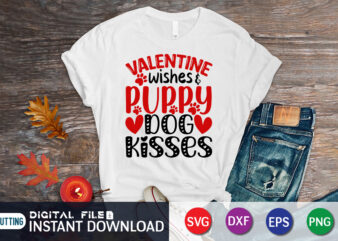 Valentine Wishes And Puppy Dog Kisses T-Shirt, Puppy Dog SVG, Dog T-Shirt, Valentine Shirt, Kisses Svg, Valentine Lover Shirt, Dog Lover Shirt, Happy Valentine Shirt Print Templete
