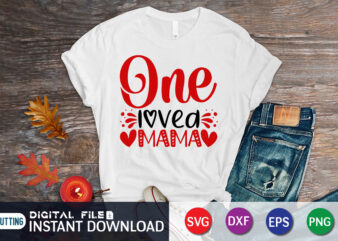 One Love Mama T Shirt, Valentine Mama Shirt, Mama SVG, Valentine Heart, Heart SVG, Heart Shirt, Happy Valentine Shirt Print Template
