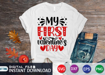 My First Valentine’s Day T Shirt, First Valentine’s Day Shirt, Valentine Heart, Happy Valentine’s Day Shirt, Heart SVG, Valentine Print Template