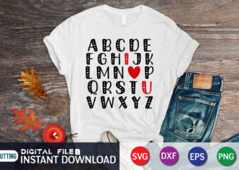 Alphabet I Love You T-Shirt, Alphabet, I Love You, Happy Valentine’s Day Shirt, Heart SVG, Valentine Print Template