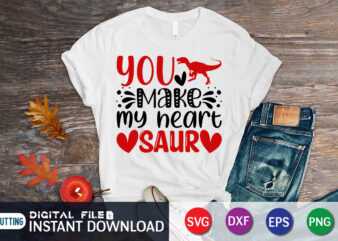 You Make My Heart Saur T-Shirt, Saur SVG, Valentine Vector, Valentine Saur, Heart SVG, Valentine Heart T Shirt, Valentine Print Template