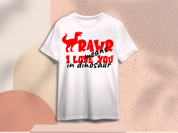 Valentine gifts, rawr i love you meabs in dinosaur diy crafts svg files for cricut, silhouette sublimation files t shirt vector art