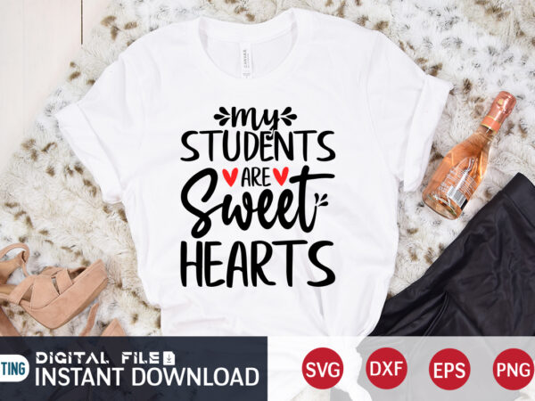 My student are sweet heart t shirt ,happy valentine shirt print template, cute heart vector, typography design for 14 february