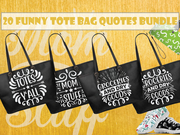 Funny tote bags svg bundle t shirt graphic design Funny tote bags svg bundle t shirt graphic design