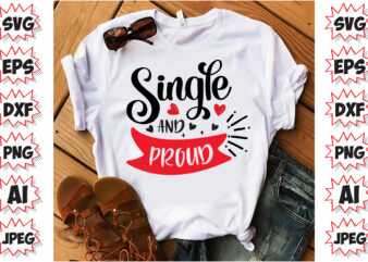 Single and Proud SVG, Valentines Day SVG Graphic