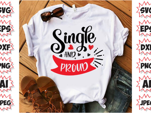 Single and proud svg, valentines day svg graphic Single and proud svg, valentines day svg graphic