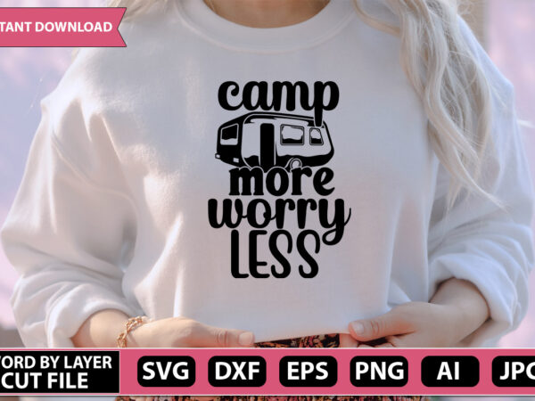 Camp more worry less svg vector for t-shirt