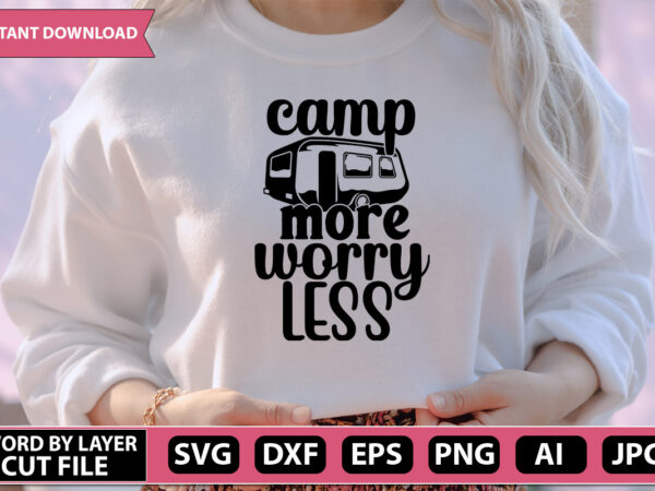 Camp more worry less svg vector for t-shirt Camp more worry less svg vector for t-shirt
