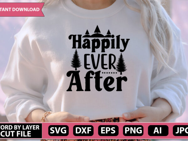 Happily ever after svg vector for t-shirt