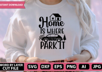 home is where we park it SVG Vector for t-shirt