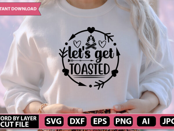 Let’s get toasted- svg vector for t-shirt