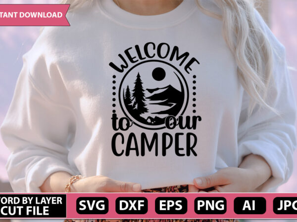 Welcome to our camper svg vector for t-shirt