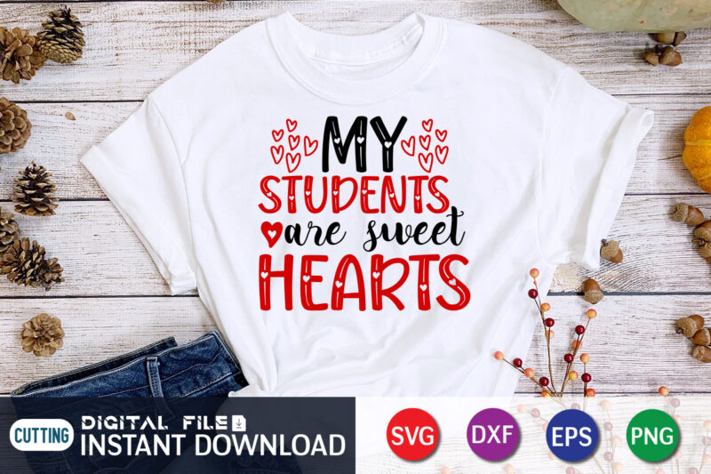 My Student Are Sweet Heart T Shirt , Happy Valentine Shirt print template, Heart sign vector, cute Heart vector, typography design for 14 February