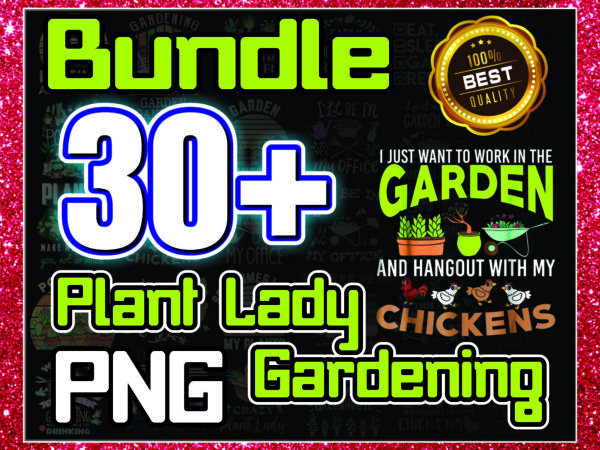 1 bundle 30+ plant lady gardening png, garden life png, funny gardening png, wet my plants png, plants make people happy png, digital download 991642139