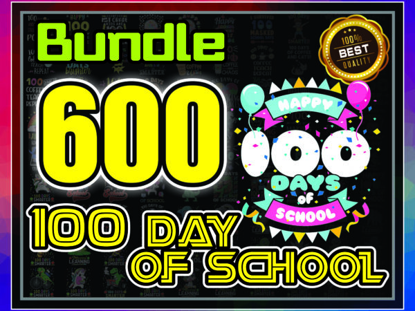1a 600 designs 100 day of school png bundle, happy 100 days of school png, 100th day of school, 100 days y’all png, 100 days smarter png 1003441010
