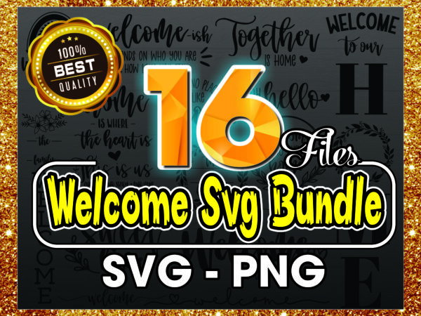 1a 16 welcome svg bundle, home svg bundle, welcome sign svg, home sign svg, hello svg, porch sign svg, family sign svg, cut file for cricut 1010963909