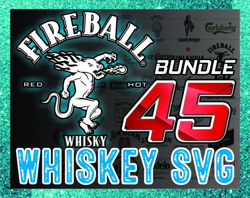 Bundle 45 Whiskey Svg, Fireball Whiskey, Alcohol Bundle Brands, Whiskey Lovers Gift, Vodka Svg, Cut File For Cricut Svg, Whiskey Vector 1012345939