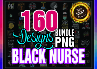 1a 160 Black Nurse png Bundle, Black Nurse PNG,Dope Black Nurse,Black Nurse Magic,Black Live Matters,Black Pride Gift,Melanin Nurse 1009585613