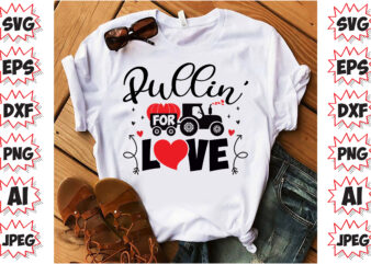 PULLIN’ for LOVE VALENTINE T Shirt Design